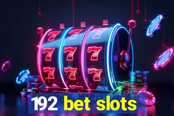 192 bet slots